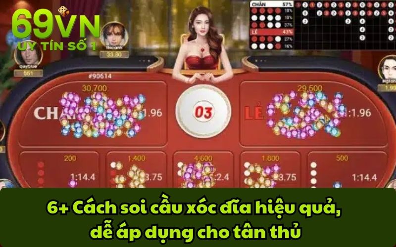 6+ Cách soi cầu xóc đĩa hiệu quả, dễ áp dụng cho tân thủ