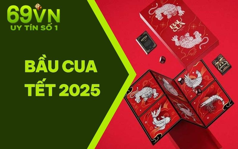 Chơi Bầu Cua Tết 2025 Tại 69VN Đổi Thưởng Vô Cùng Lớn