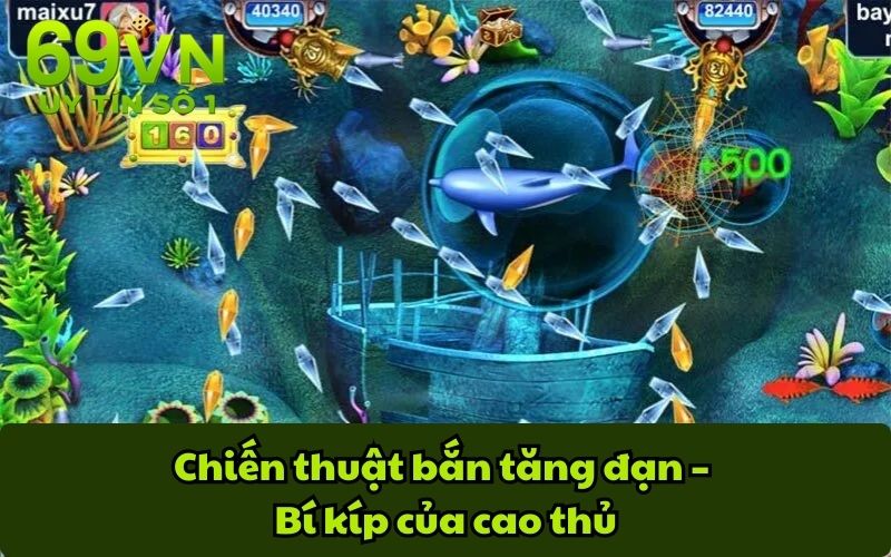 Chiến thuật bắn tăng đạn – Bí kíp của cao thủ