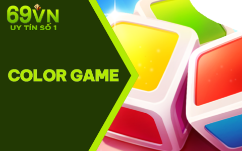 Color Game | 69VN Hướng Dẫn Cách Chơi Chi Tiết Từ A - Z