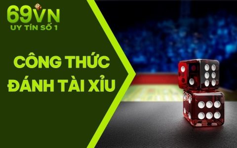 Công Thức Đánh Tài Xỉu Là Gì? Cách Thức Ăn Tiền Mới Dễ Dàng