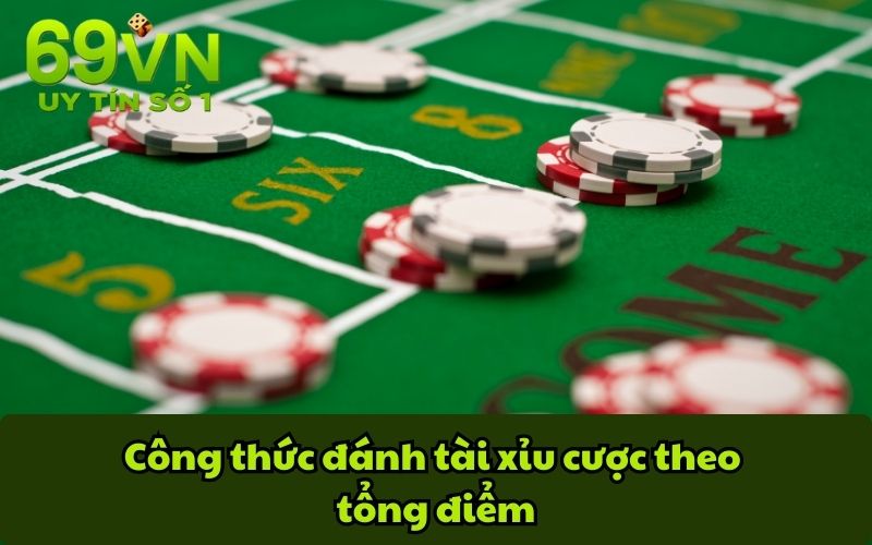 Công thức đánh tài xỉu cược theo tổng điểm