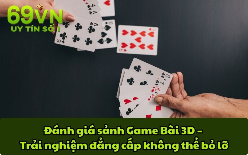 Đánh giá sảnh Game Bài 3D – Trải nghiệm đẳng cấp không thể bỏ lỡ