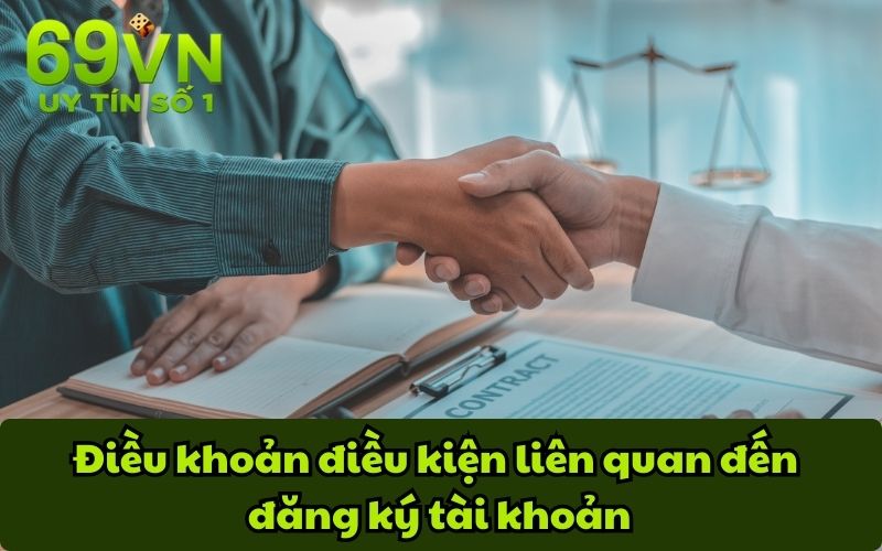 Điều khoản điều kiện liên quan đến đăng ký tài khoản