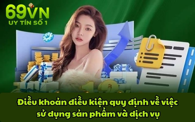 Điều khoản điều kiện quy định về việc sử dụng sản phẩm và dịch vụ