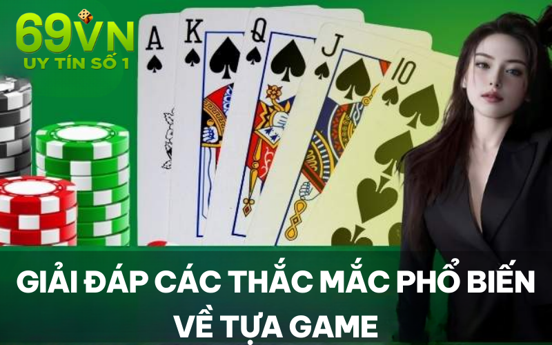 Giải đáp các thắc mắc phổ biến về tựa game