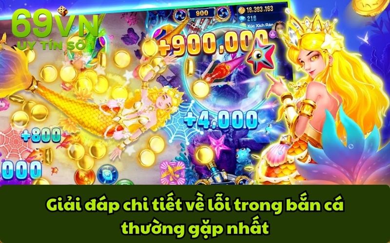 Giải đáp chi tiết về lỗi trong bắn cá thường gặp nhất