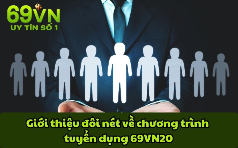 Giới thiệu đôi nét về chương trình tuyển dụng 69vn