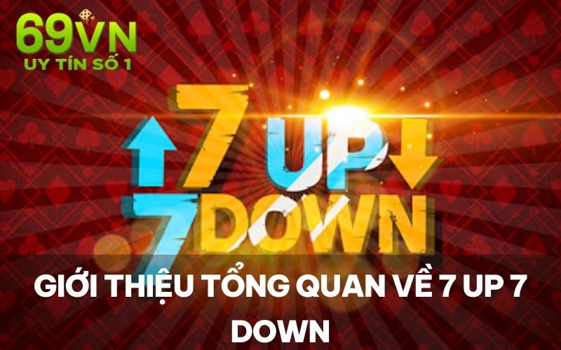 Giới thiệu tổng quan về 7 Up 7 Down