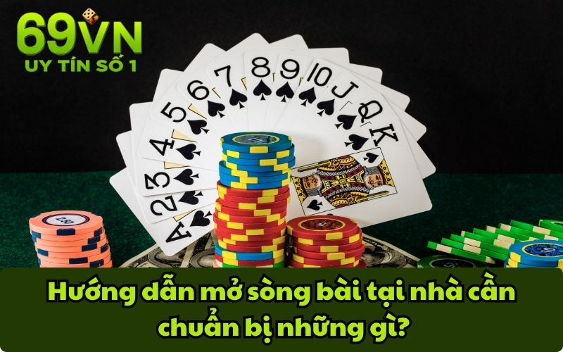 Hướng dẫn mở sòng bài tại nhà cần chuẩn bị những gì?