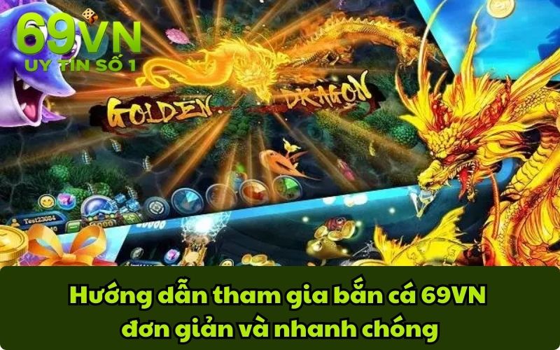 Hướng dẫn tham gia bắn cá 69VN đơn giản và nhanh chóng