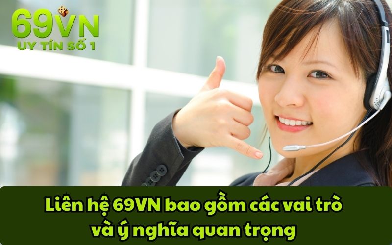 Liên hệ 69VN bao gồm các vai trò và ý nghĩa quan trọng 