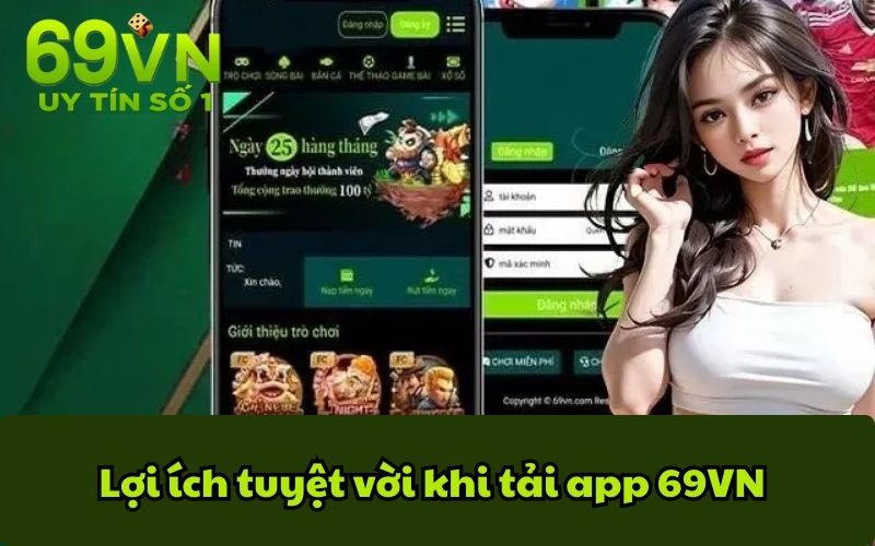 Lợi ích tuyệt vời khi tải app 69VN