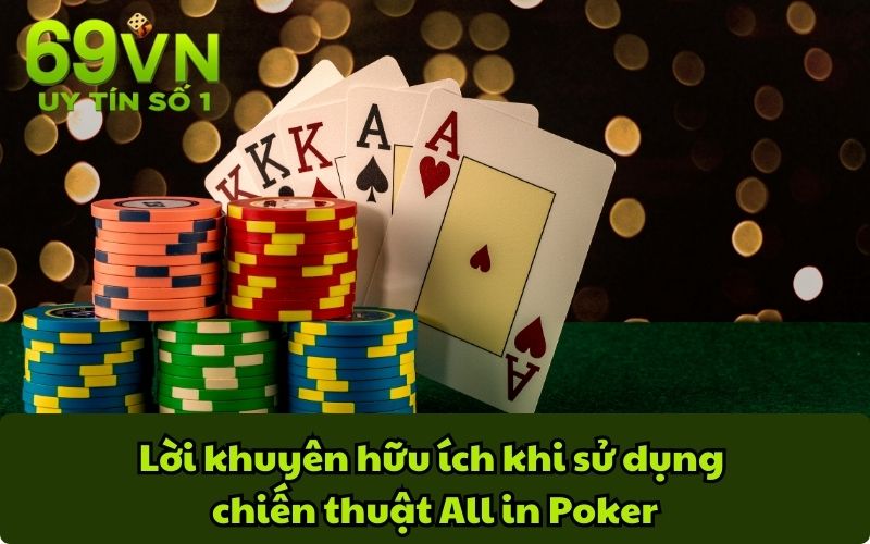 Lời khuyên hữu ích khi sử dụng chiến thuật All in Poker