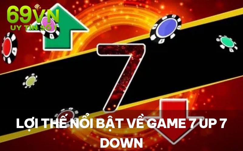 Lợi thế nổi bật về game 7 Up 7 Down