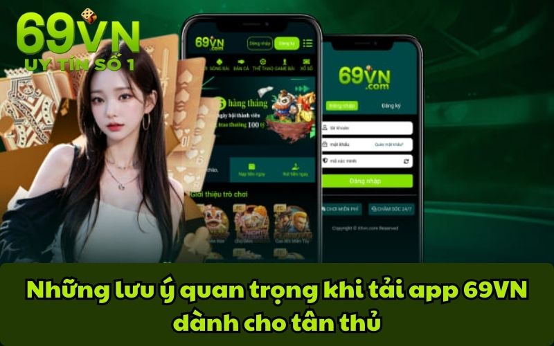 Những lưu ý quan trọng khi tải app69VN dành cho tân thủ