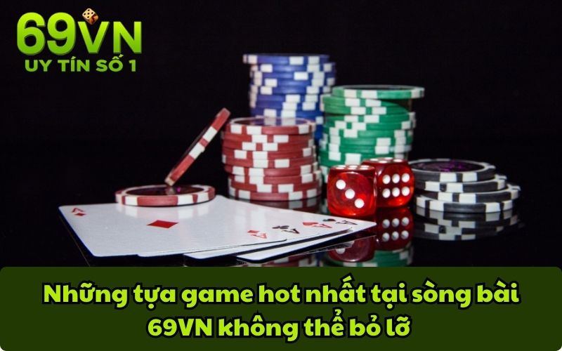 Những tựa game hot nhất tại sòng bài 69VN không thể bỏ lỡ 