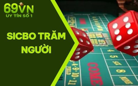 Sicbo Trăm Người | Trải Nghiệm Chơi Hấp Dẫn Nhất 69VN 2025