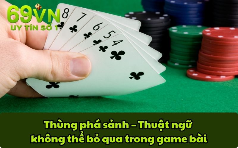 Thùng phá sảnh – Thuật ngữ không thể bỏ qua trong game bài