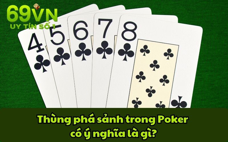 Thùng phá sảnh trong Poker có ý nghĩa là gì?