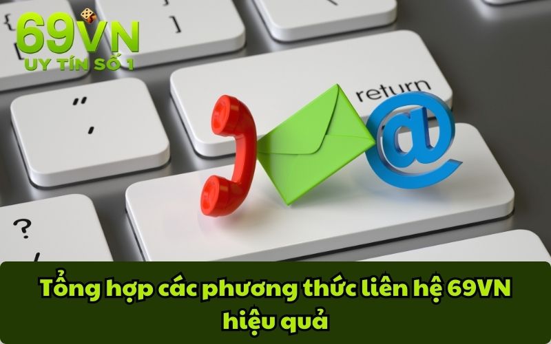 Tổng hợp các phương thức liên hệ 69VN hiệu quả