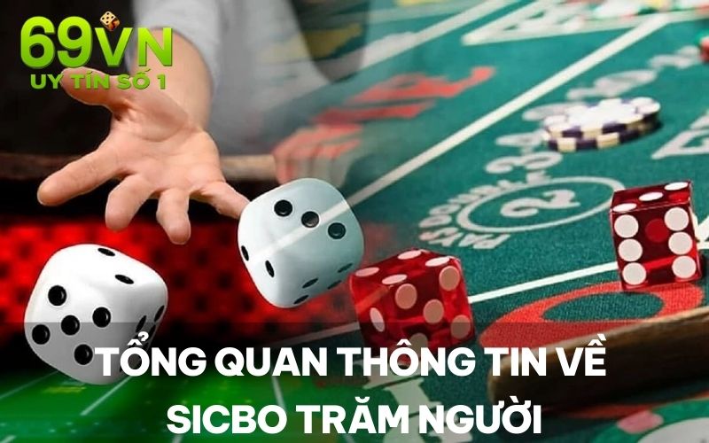 Tổng quan thông tin về Sicbo Trăm Người