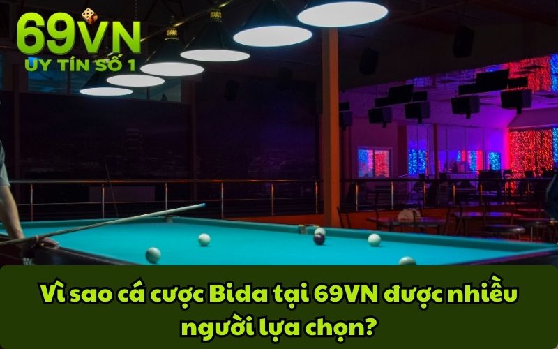 Vì sao cá cược Bida tại 69VN được nhiều người lựa chọn?